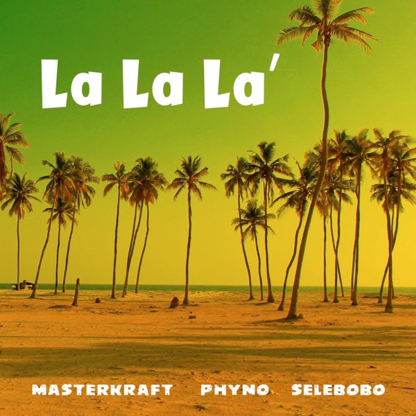 La La La (feat. Phyno & Selebobo) - Single album cover