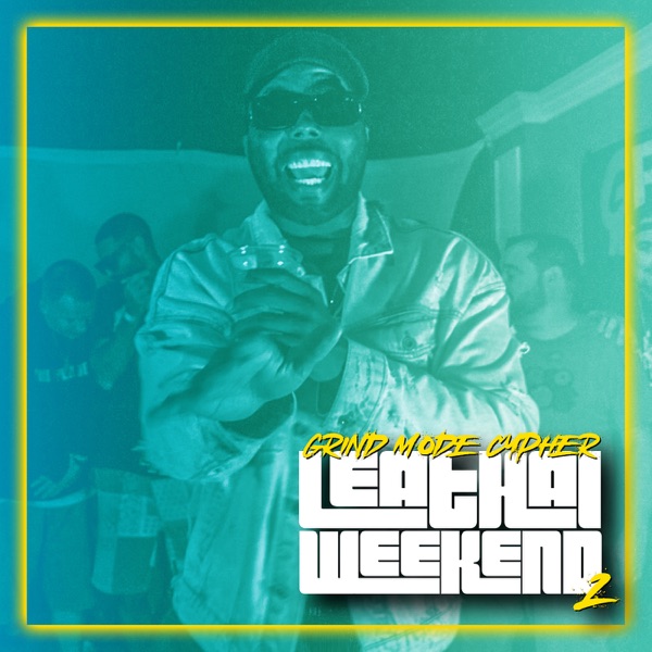Grind Mode Cypher Leathal Weekend 2 - Single (feat. Jarren Benton, Sinical, Frankie V, Beau Dizzle,  album cover