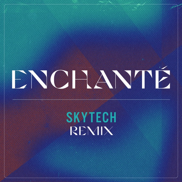 Enchanté (feat. Malik Harris & Minelli) [Skytech Remix] - Single album cover