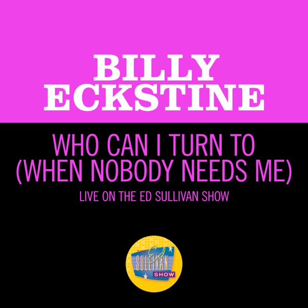 Who Can I Turn To (When Nobody Needs Me) [Live On The Ed Sullivan Show, January 10, 1965] - Single album cover