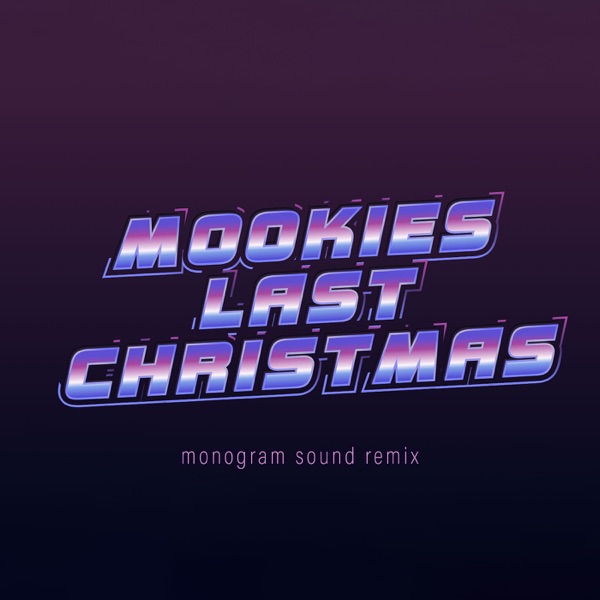 Mookies Last Christmas (Monogram Sound Remix) - Single album cover