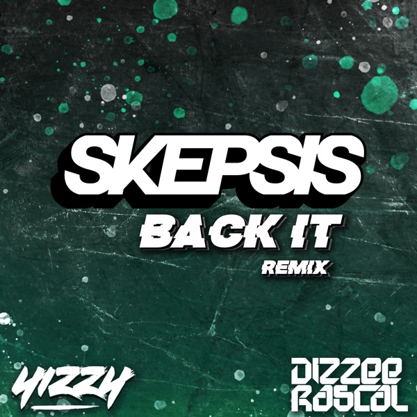 Back It (feat. Yizzy & DIzzee Rascal) [Skepsis Remix] - Single album cover