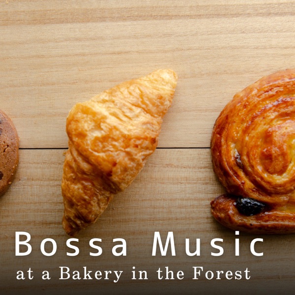 Bossa Music at a Bakery in the Forest album cover