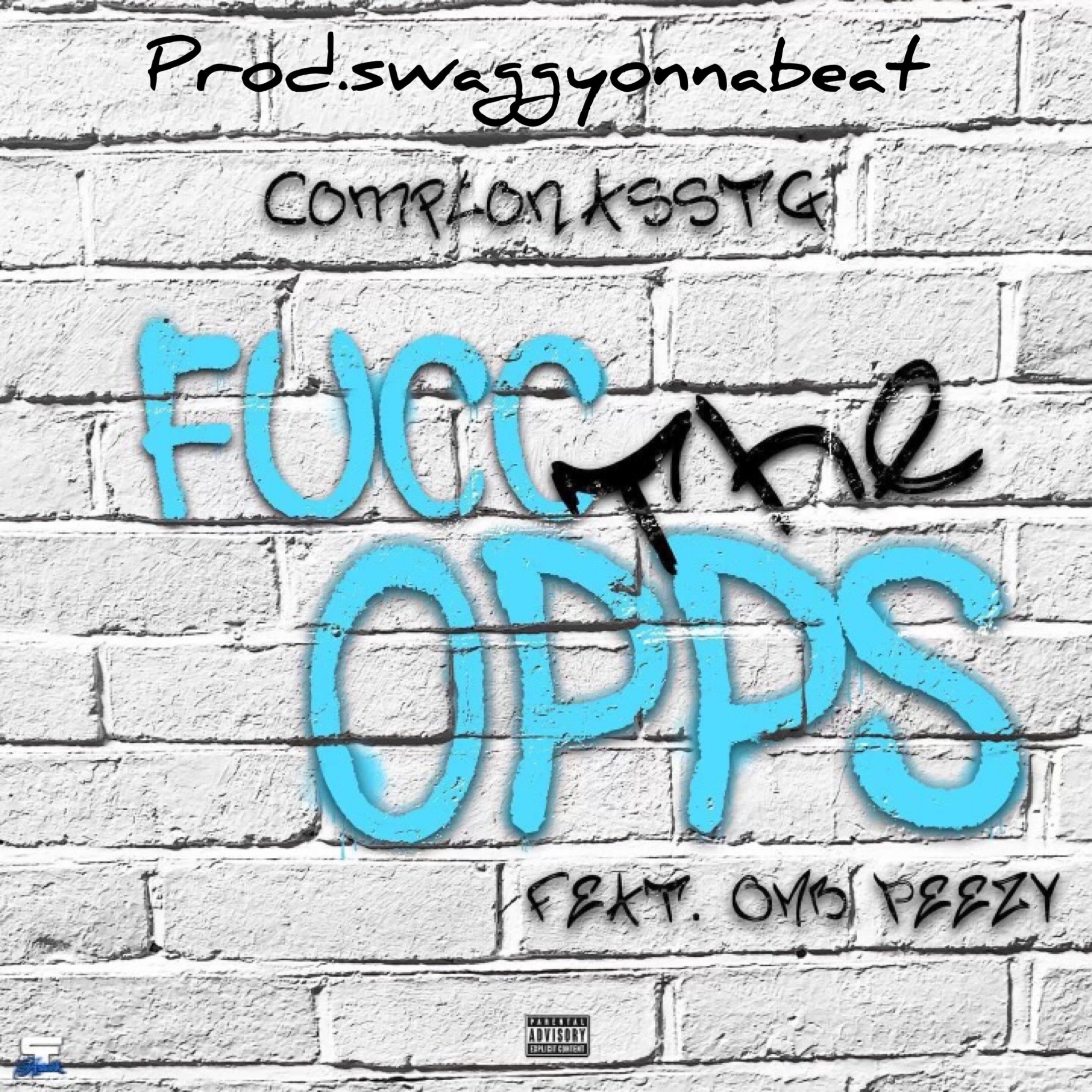 Fucc the Opps (feat. ComptonassTG & OMB Peezy) - Single album cover