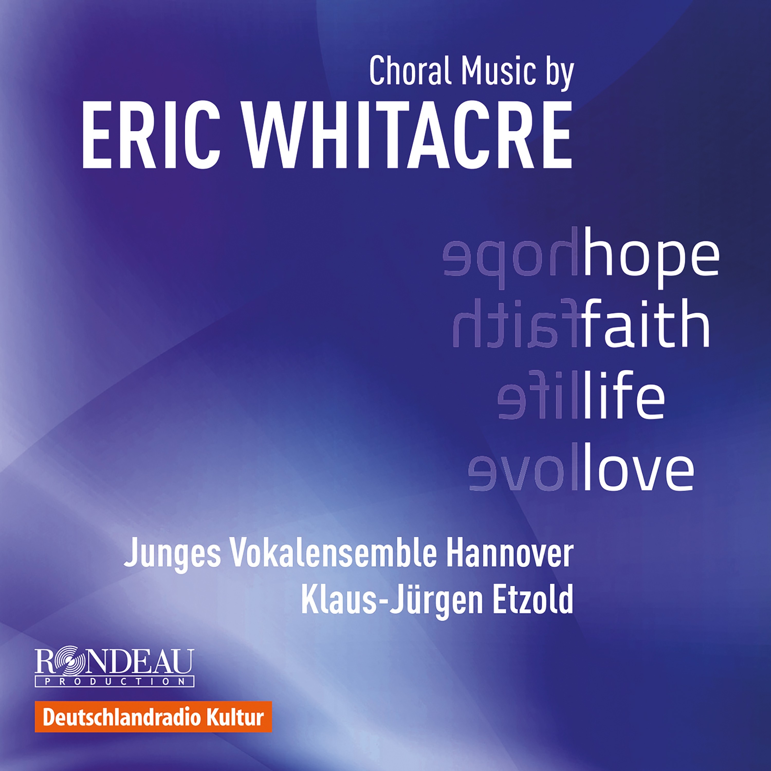Eric Whitacre: Choral Music (Hope, Faith, Life, Love) album cover