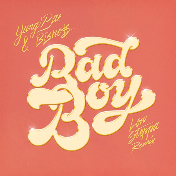 Bad Boy (Low Steppa Remix) [feat. bbno$] - Single album cover