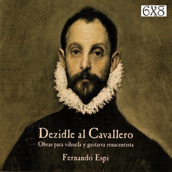Dezidle al Cavallero: Obras para Vihuela y Guitarra Renacentista album cover
