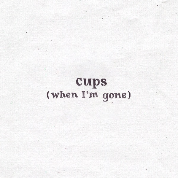 Cups (When I'm Gone) - Single album cover
