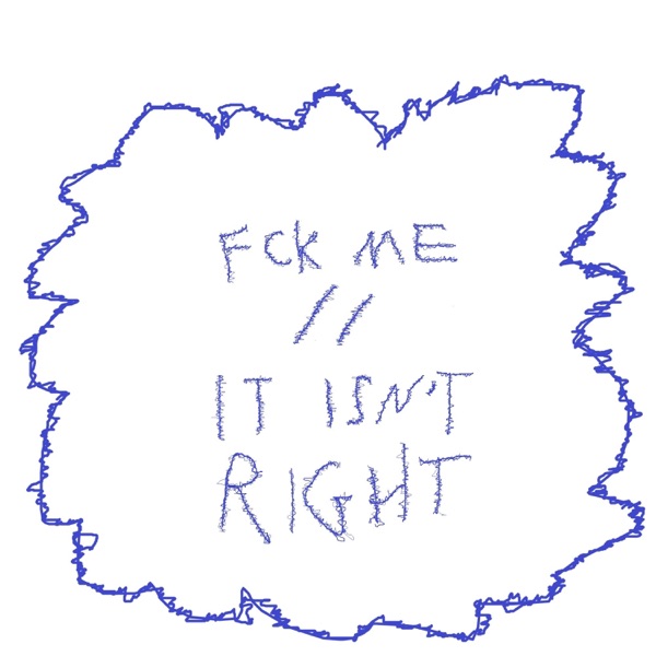 Fck Me // It Isn't Right - Single album cover