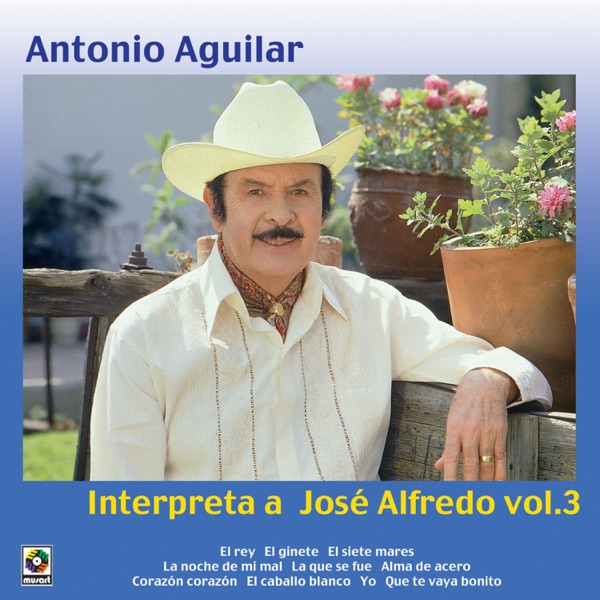 Antonio Aguilar Interpreta A José Alfredo, Vol. 3 album cover