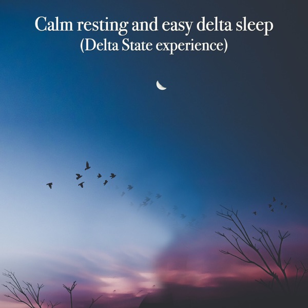 Calm Resting and Easy Delta Sleep (Delta State Experience) album cover