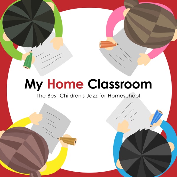 My Home Classroom - The Best Children's Jazz for Homeschool album cover