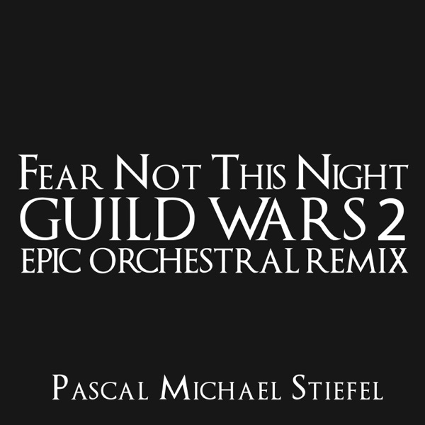 Fear Not This Night (From "Guild Wars 2") [Epic Orchestral Remix] - Single album cover