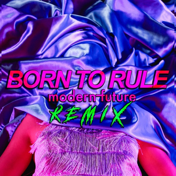 Born to Rule (Modern Future Remix) - Single album cover