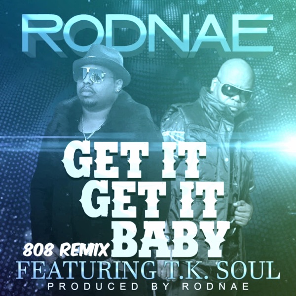 Get It Get It Baby (feat. Tk Soul) [808 Remix] - Single album cover