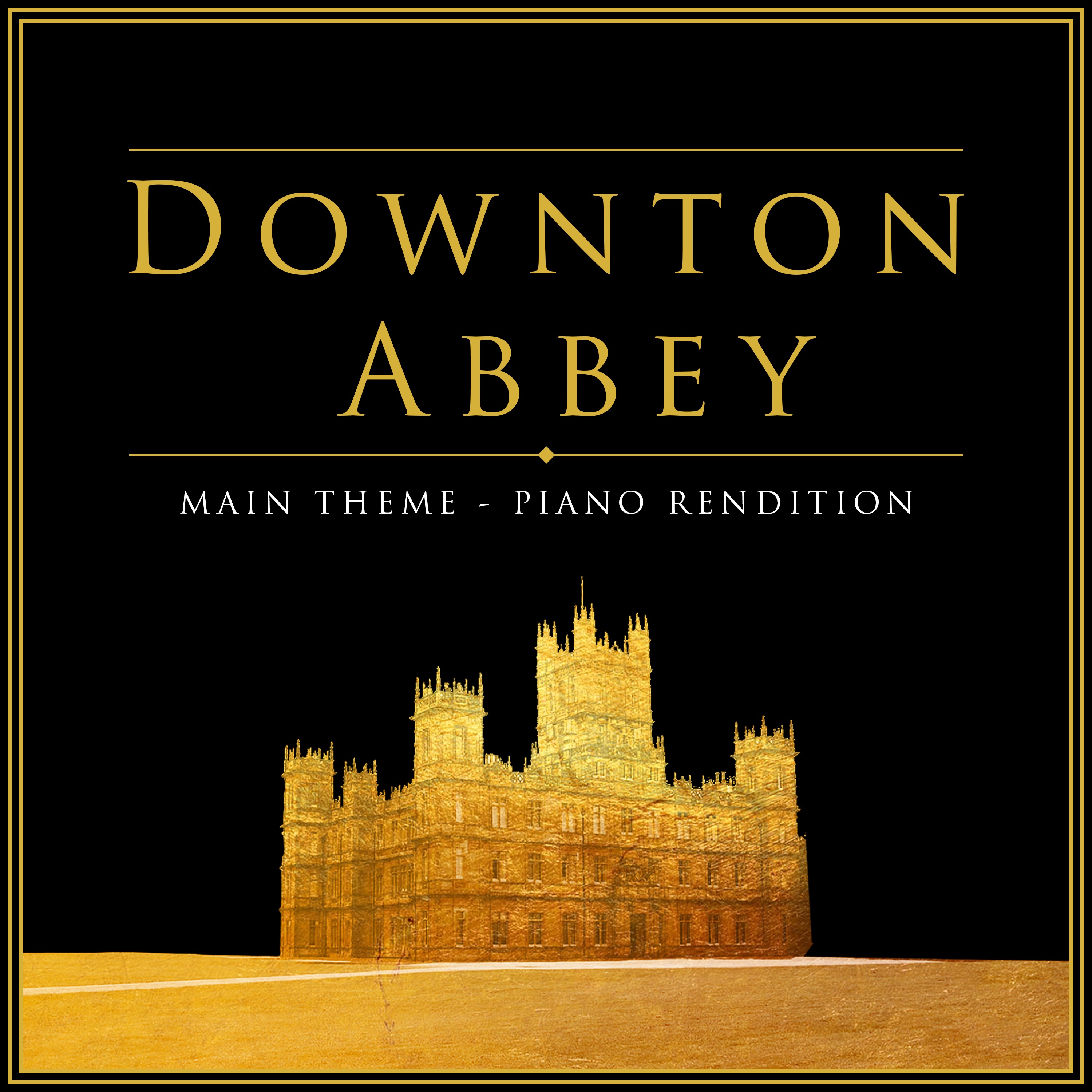 Downton Abbey - Main Theme (Piano Rendition) - Single album cover