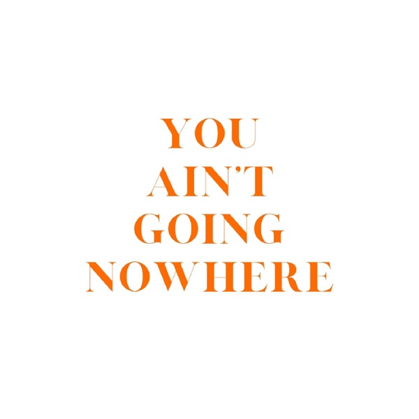 You Ain't Going Nowhere - Single album cover