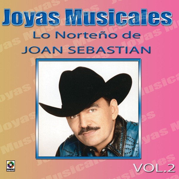 Joyas Musicales: Lo Norteño De Joan Sebastián, Vol. 2 album cover