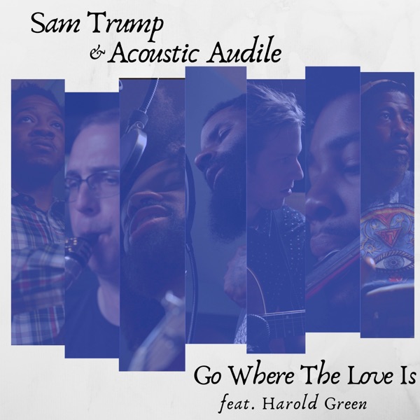 Go Where the Love Is (feat. Harold Green) - Single album cover