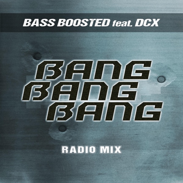 Bang Bang Bang (feat. DCX) [Radio Mix] - Single album cover