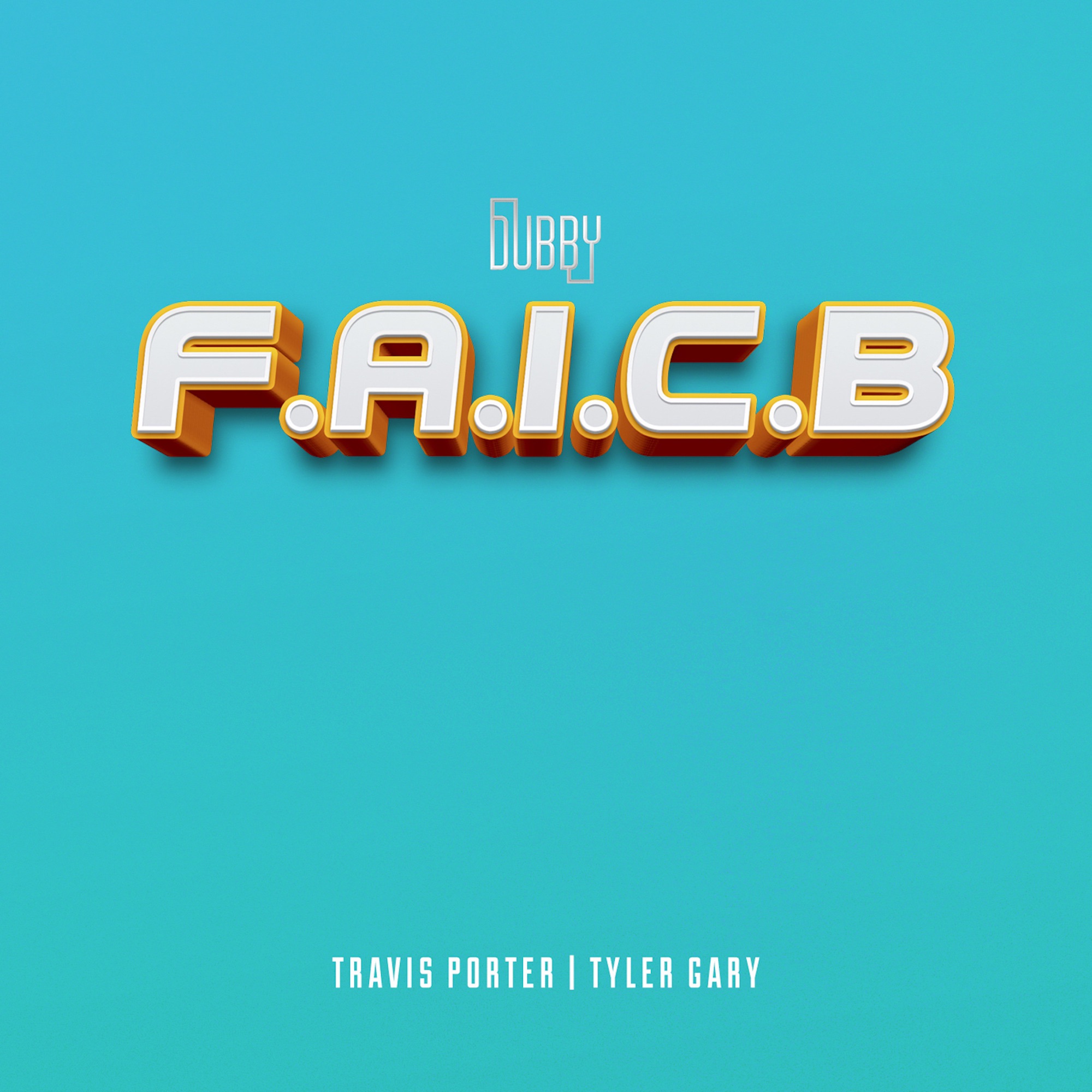 F.A.I.C.B (feat. Travis Porter & Tyler Gary) - Single album cover