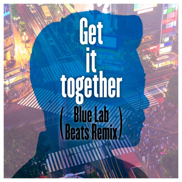 Get It Together (Blue Lab Beats Remix) [feat. Michael Kaneko & Ray Parker Jr.] - Single album cover