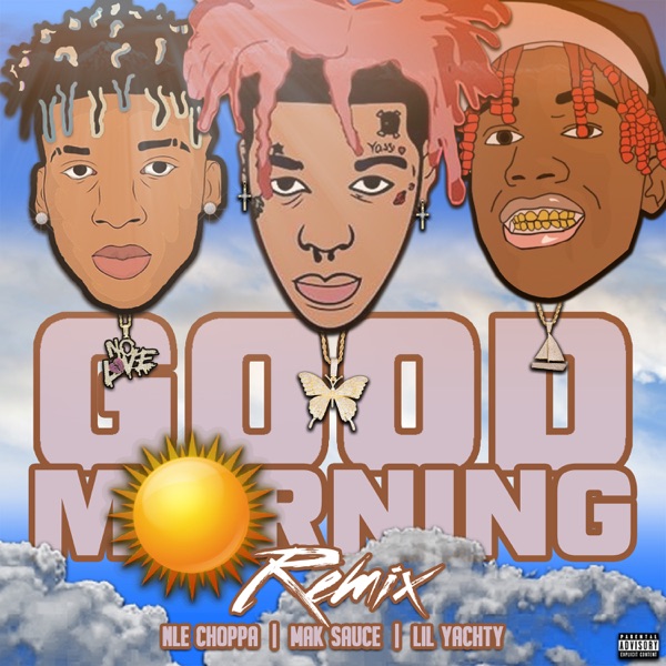 Good Morning (Remix) [feat. Lil Yachty & NLE Choppa] - Single album cover