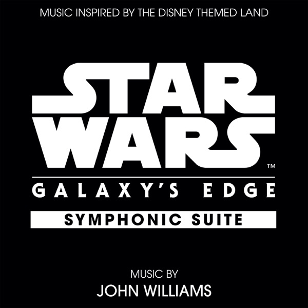 Star Wars: Galaxy's Edge Symphonic Suite (Music Inspired by the Disney Themed Land) - Single album cover