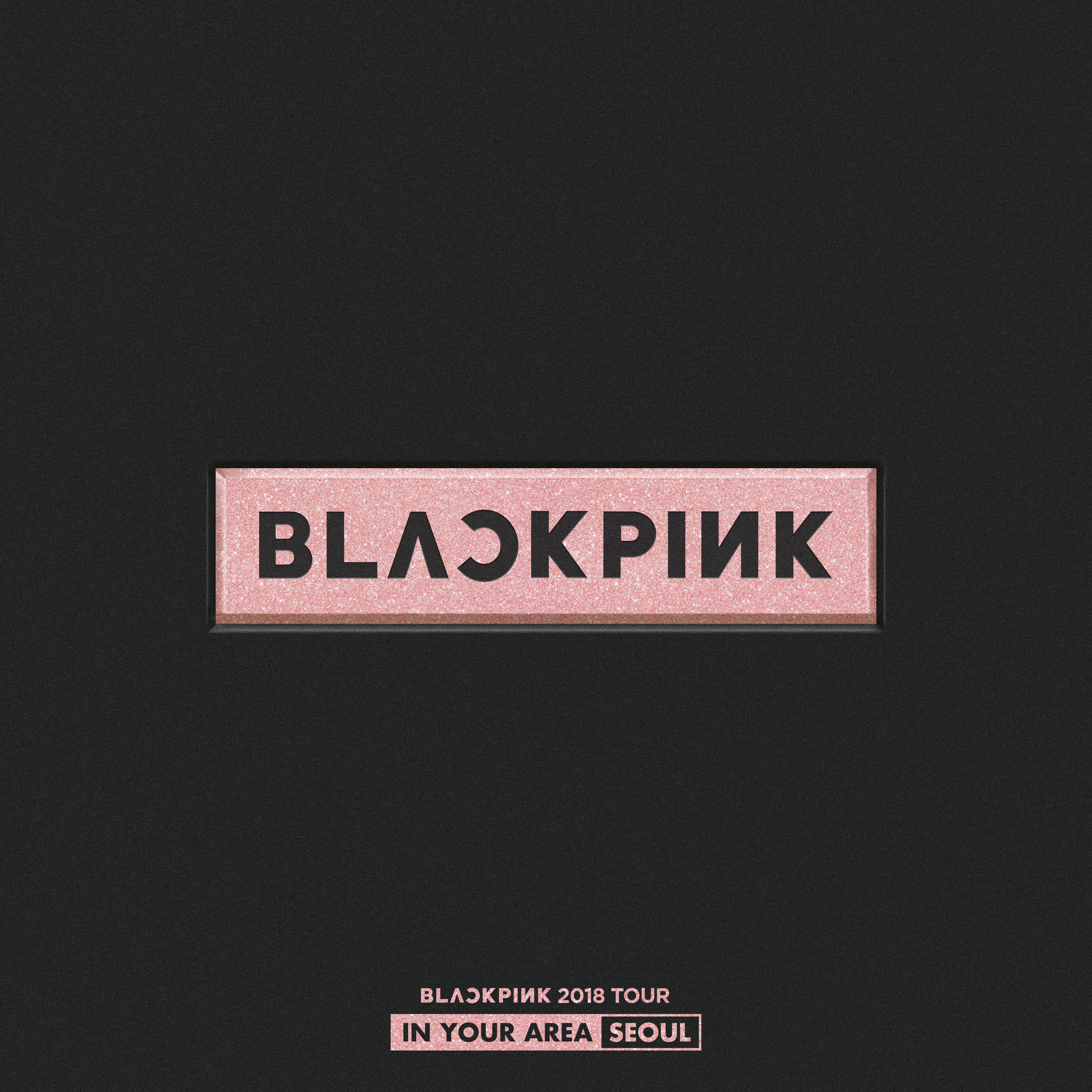 BLACKPINK 2018 TOUR 'IN YOUR AREA' SEOUL (Live) album cover