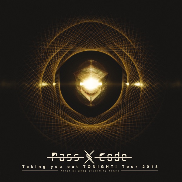 Pass Code Taking You Out Tonight! Tour 2018 Final at Zepp Diver City Tokyo album cover