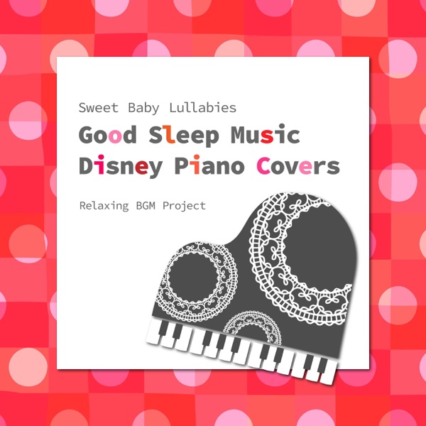 Sweet Baby Lullabies: Good Sleep Music Disney Piano Covers album cover
