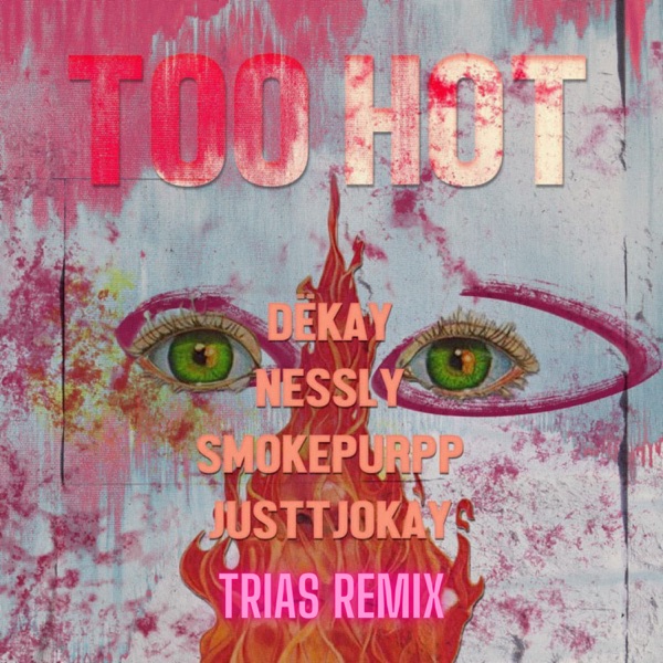 Too Hot (Trias Remix) [feat. DËKAY & Justtjokay] - Single album cover