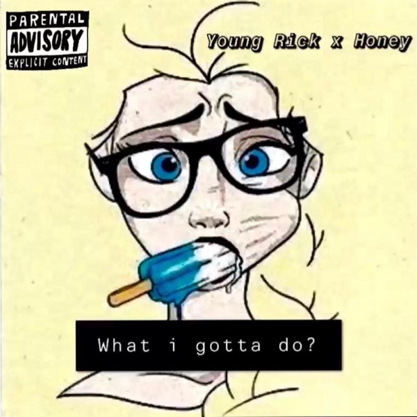 What I Gotta Do (feat. Honey) - Single album cover