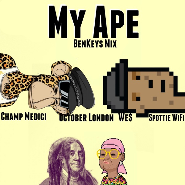 My Ape (BenKeys Mix) [feat. October London, WE$, Champ Medici & Spottie WiFi] - Single album cover