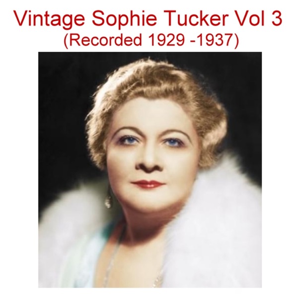 Vintage Sophie Tucker, Vol. 3 (Recorded 1929-1937) album cover