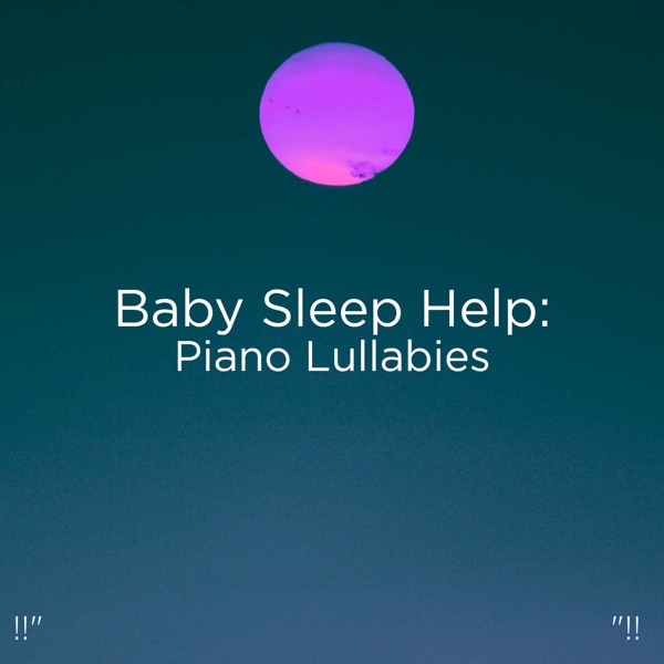 !!" Baby Sleep Help: Piano Lullabies "!! album cover