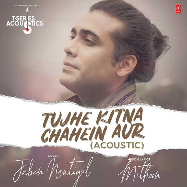 Tujhe Kitna Chahein Aur Acoustic (From "T-Series Acoustics") - Single album cover
