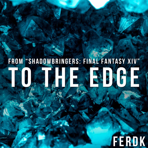 To the Edge (From "Shadowbringers: Final Fantasy XIV") - Single album cover