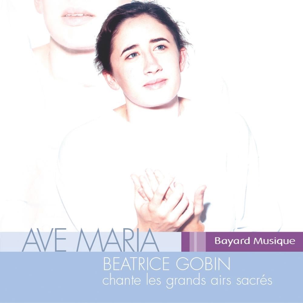 Ave Maria - Béatrice Gobin Chante Les Grands Airs Sacrés - Vol. 1 album cover