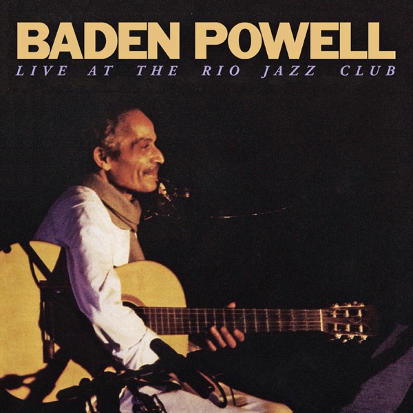 Baden Powell Live at the Rio Jazz Club (Ao Vivo) [Remasterizado] album cover