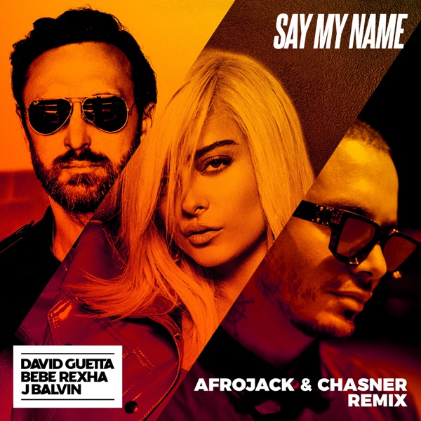 Say My Name (feat. Bebe Rexha & J Balvin) [Afrojack & Chasner Remix] - Single album cover