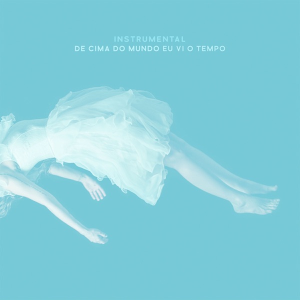 De Cima do Mundo Eu Vi o Tempo (Instrumental) album cover