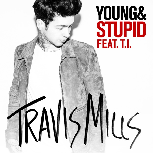 Young & Stupid (feat. T.I.) - Single album cover
