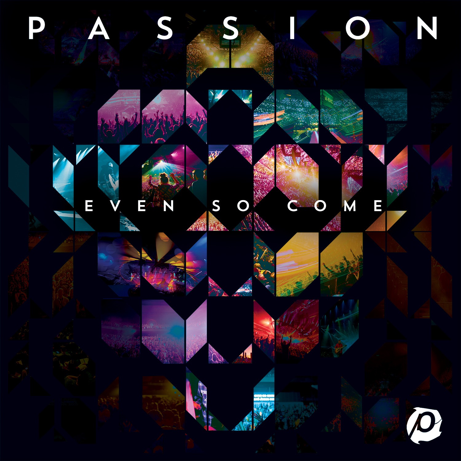 Passion: Even So Come (Deluxe Edition) [Live] album cover