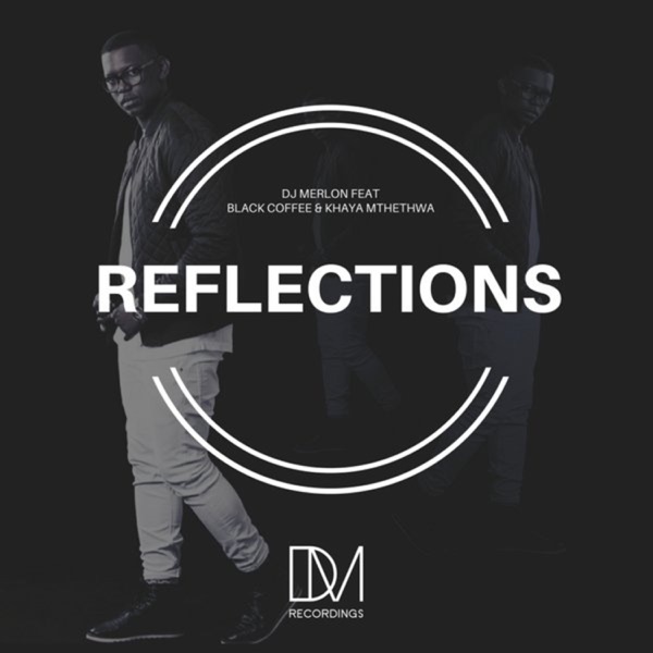 Reflections (feat. Black Coffee & Khaya Mthethwa) album cover