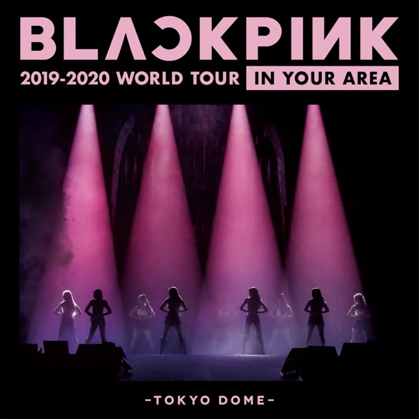 BLACKPINK 2019-2020 WORLD TOUR IN YOUR AREA - TOKYO DOME (Live) album cover