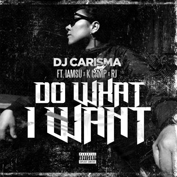 Do What I Want (feat. IAMSU!, K CAMP & RJ) - Single album cover