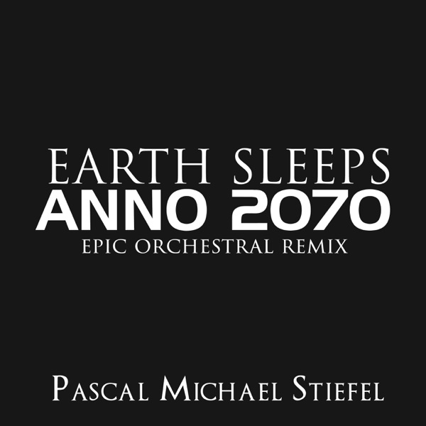 Earth Sleeps (From "Anno 2070") [Epic Orchestral Remix] - Single album cover