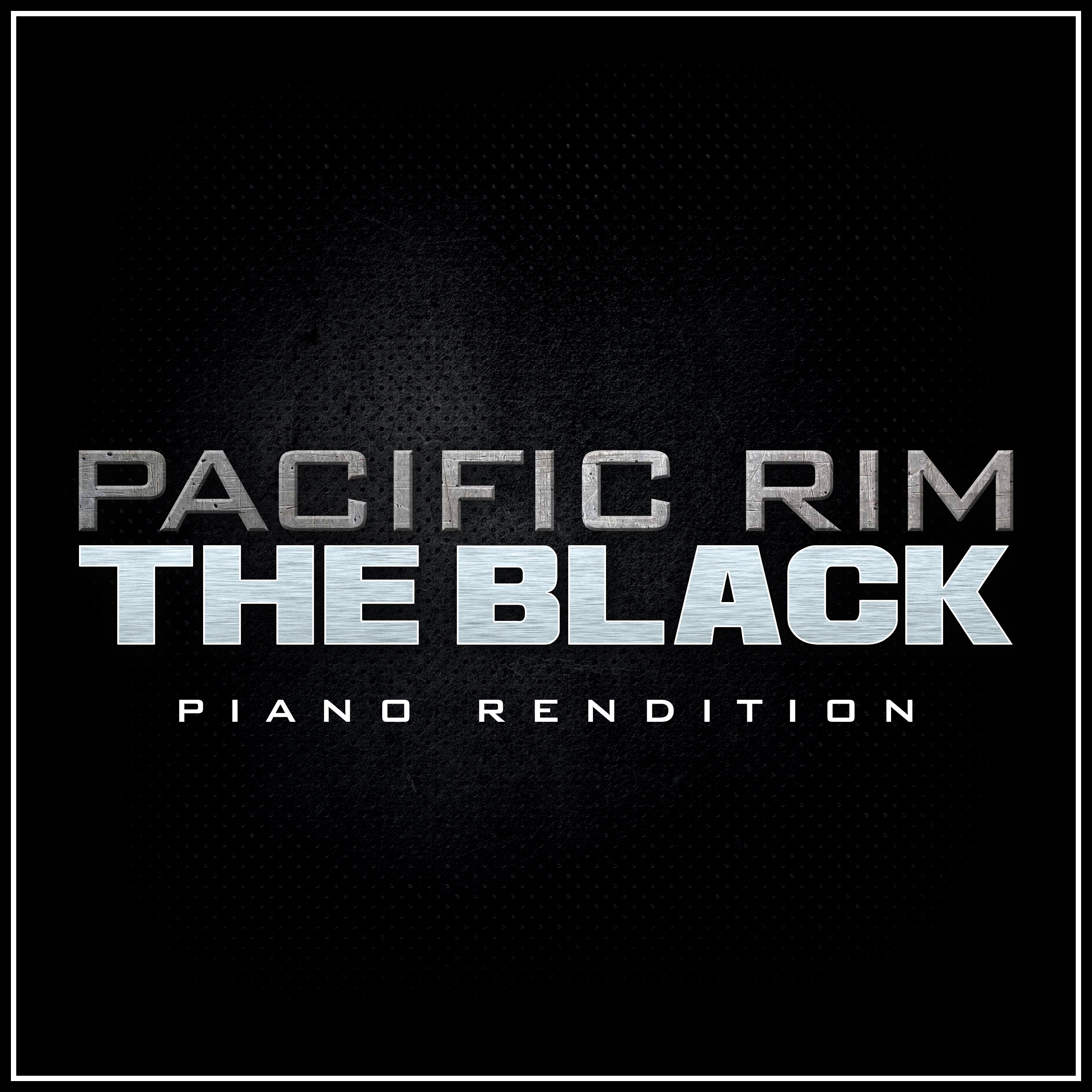Pacific Rim: The Black Theme (Piano Rendition) - Single album cover