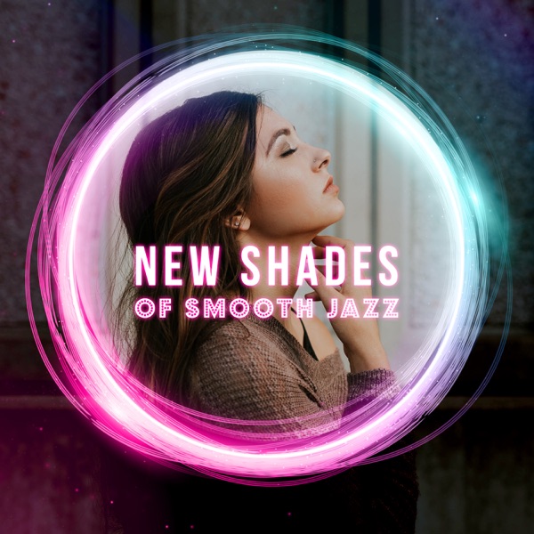 New Shades of Smooth Jazz: Chill Jazz Music Lounge, Best Compilation from World for Evenings at Home album cover